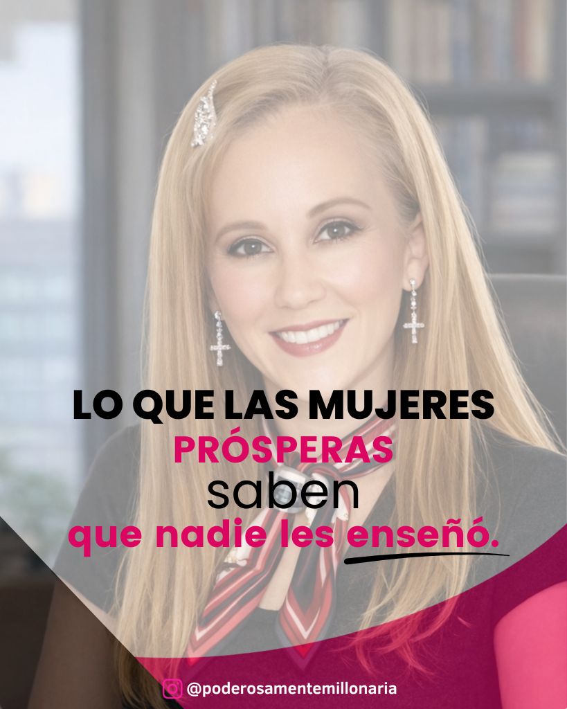 Lo que las mujeres prósperas saben que nadie les enseñó