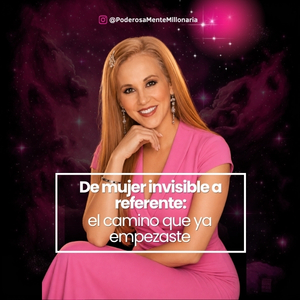 De mujer invisible a referente: el camino que ya empezaste